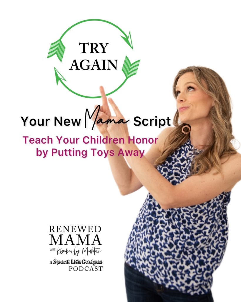 A mother pointing to a sign that says, Try It Again, Your New Mama Script, what to say and how to teach your children to honor by putting their toys away, positive parenting solutions with Kimberly Muhtar and the Renewed Mama Podcast, parent coaching, clean up toys tips