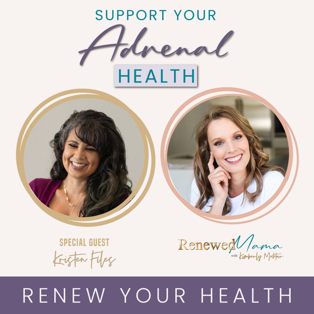 two women smiling, Kristen Files from Forest Creek Wellness and Kimberly Muhtar from the Renewed Mama Podcast, Support Your Adrenal Health, Renew Your health podcast series