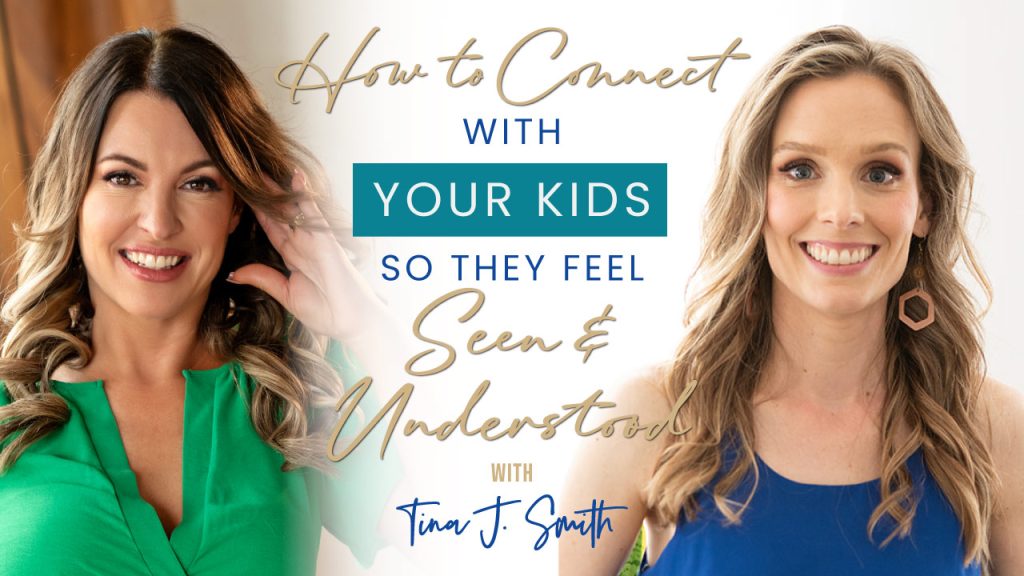 two women smiling, one with brown hair and her hand pulling her hair from her face by her ear, Tina J. Smith author of Renewing Our Minds in Love: Integrating Neuroscience and Scripture for Wholeness and Healing plus blonde haired woman smiling Kimberly Muhtar Image Text Reads: How to Connect with Your Kids so They Feel Seen & Understood