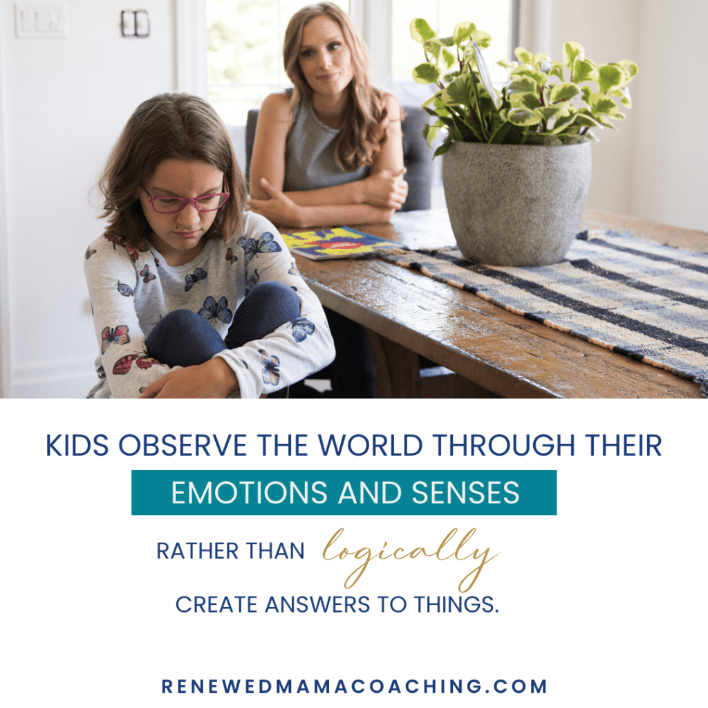 a blonde haired woman in the background of the photo smiling at her daughter who is sad and upset. Image text reads: Kids observe the world through their emotions and senses rather than logically create answers to things. parent coaching, Renewed Mama Coaching